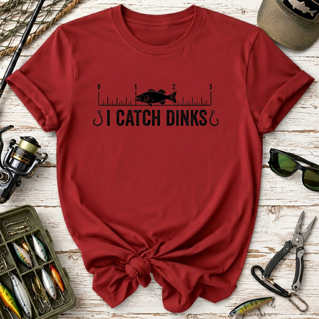 I Catch Dinks T-Shirt
