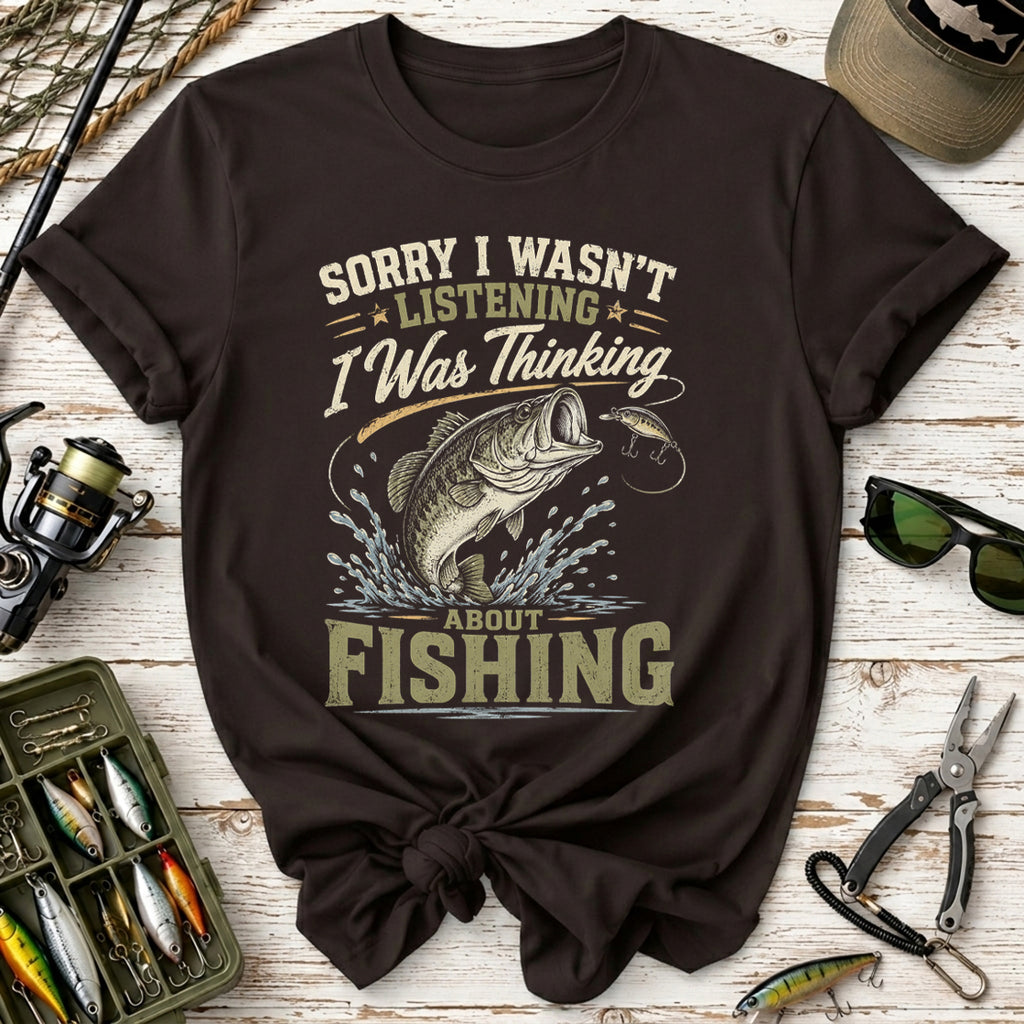 I Was Thinking About Fishing T-Shirt