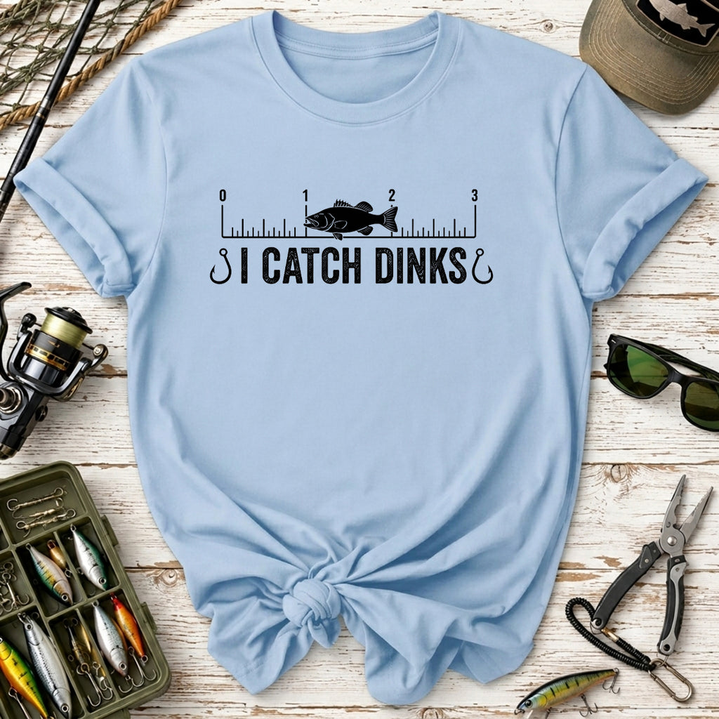 I Catch Dinks T-Shirt