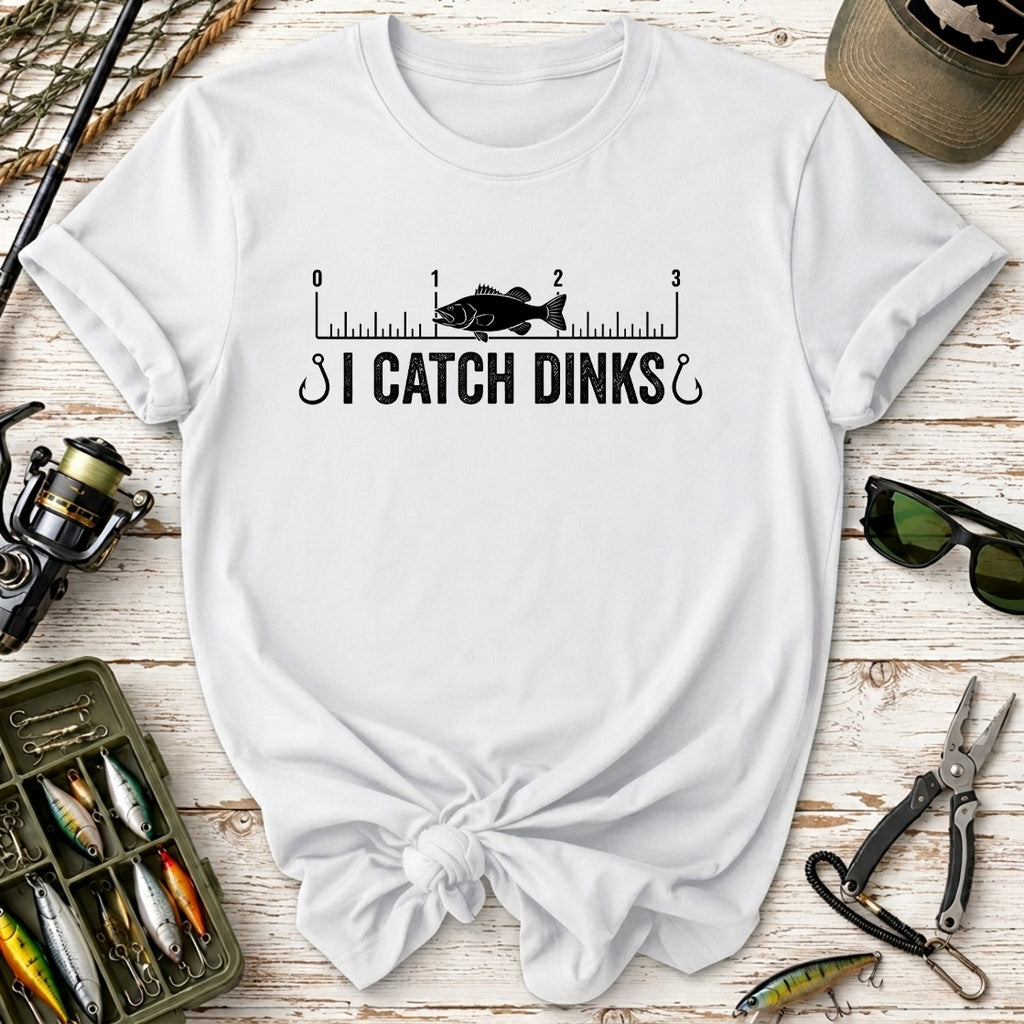 I Catch Dinks T-Shirt