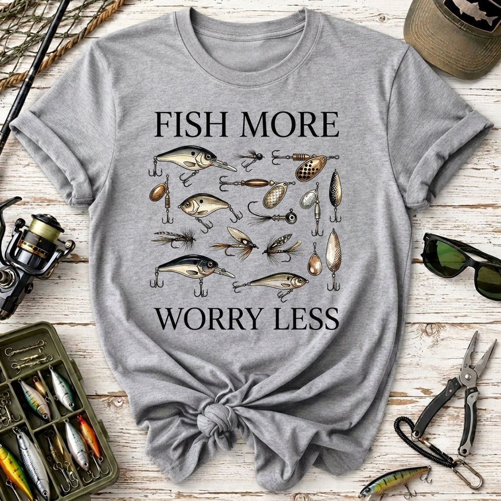 Fish More, Worry Less T-Shirt