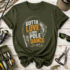 Gotta Love a Good Pole Dance Fishing T-Shirt