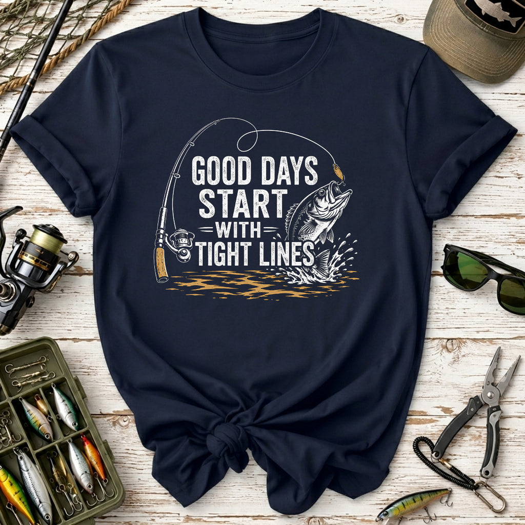 Good Days Start With Tight Lines Fishing T-Shirt