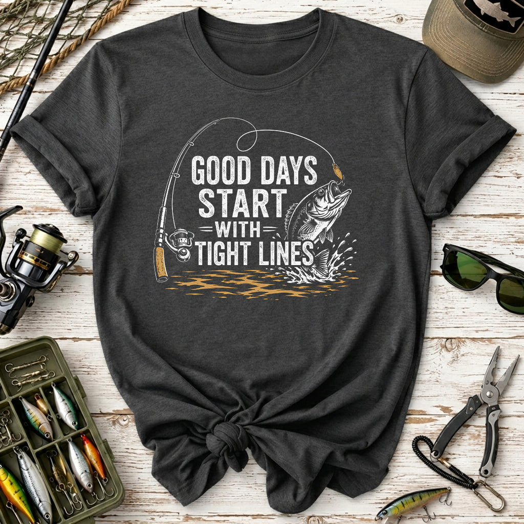 Good Days Start With Tight Lines Fishing T-Shirt