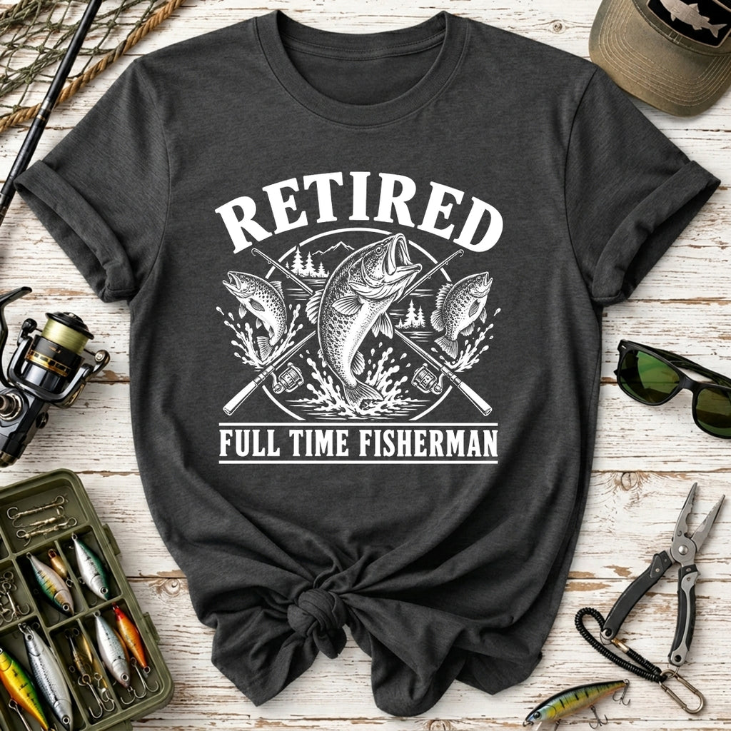 Retired Full Time Fisherman T-Shirt