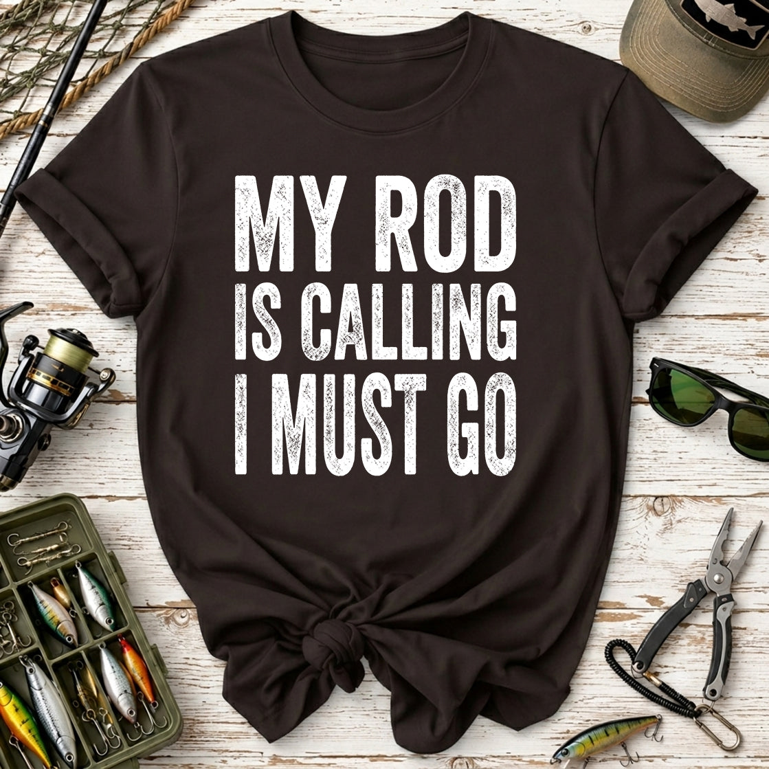 My Rod Is Calling I Must Go T‑Shirt