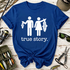 True Story. Funny Fishing T-Shirt