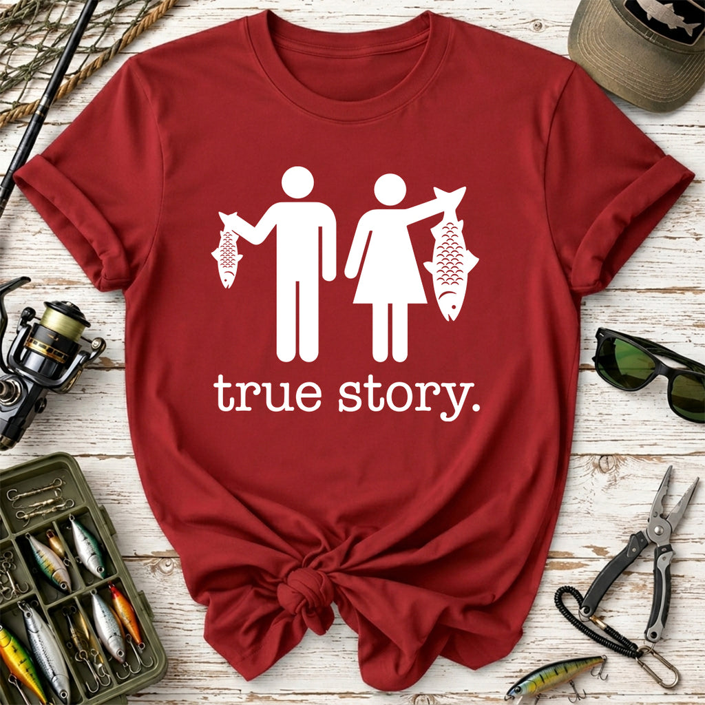 True Story. Funny Fishing T-Shirt