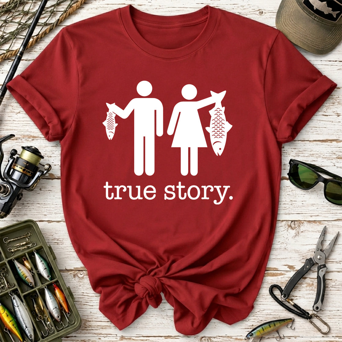 True Story. Funny Fishing T-Shirt