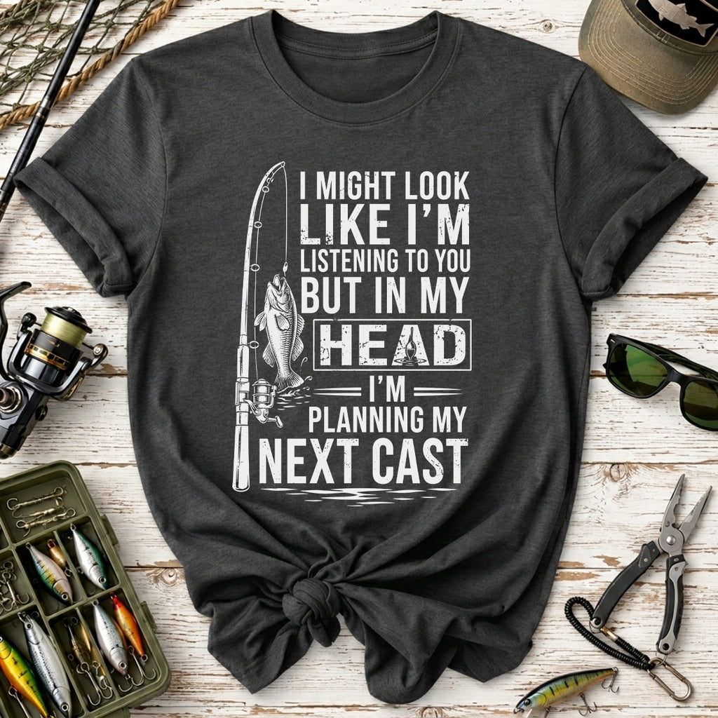 I Might Look Like I’m Listening to You Fishing T-Shirt