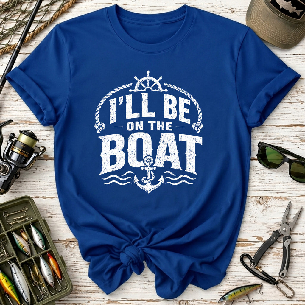 I’ll Be On The Boat T‑Shirt