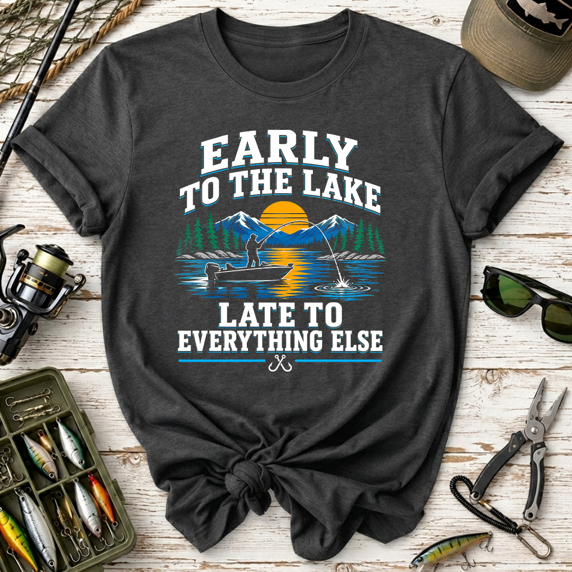 Early to the Lake, Late to Everything Else T-Shirt