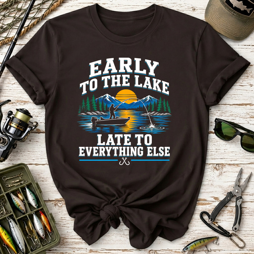 Early to the Lake, Late to Everything Else T-Shirt