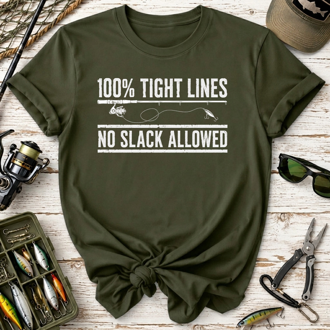 100% Tight Lines, No Slack Allowed T-Shirt