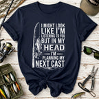 I Might Look Like I’m Listening to You Fishing T-Shirt