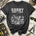 Sorry Can't Talk I'm On Another Line T-Shirt