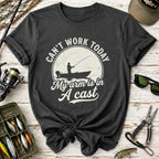 Can't Work Today Fishing T-Shirt