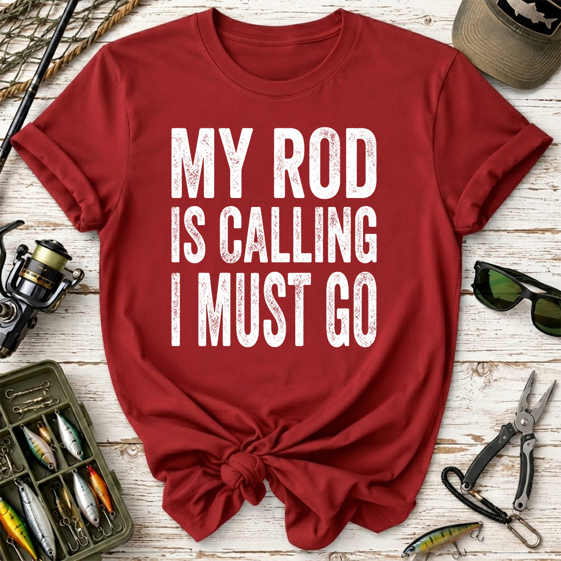 My Rod Is Calling I Must Go T‑Shirt