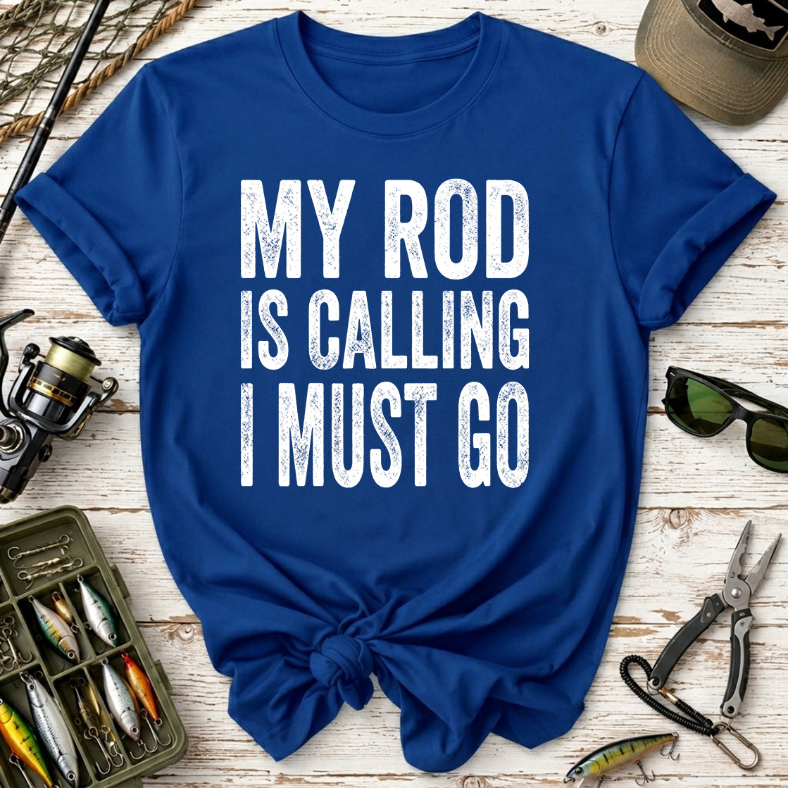 My Rod Is Calling I Must Go T‑Shirt