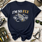 I’m So Fly Fly Fishing T-Shirt